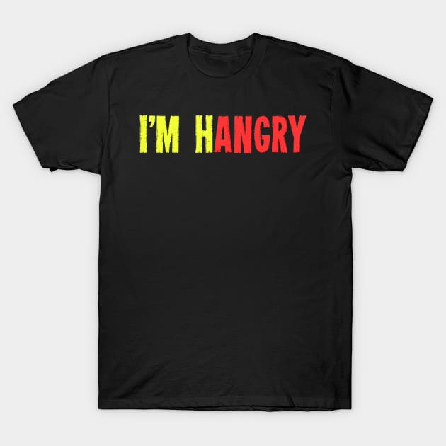 I'M Hangry I Need Food - Humorous Saying Full Of Sarcasm T-Shirt by mangobanana